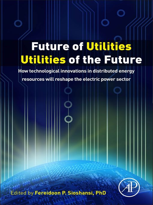 Title details for Future of Utilities--Utilities of the Future by Fereidoon Sioshansi - Available